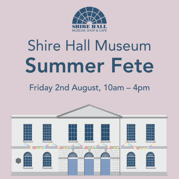 Summer Fete at Shire Hall Museum