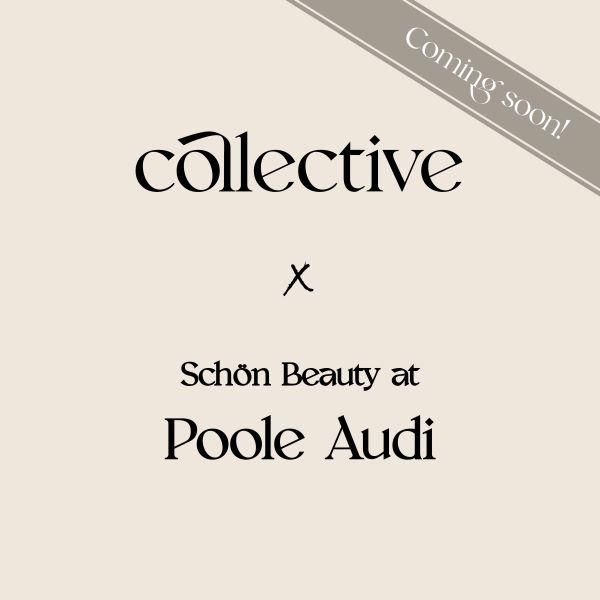 Collective Beauty is coming soon to Schön Beauty at Poole Audi