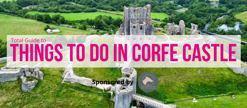 Top Things to do in Corfe Castle